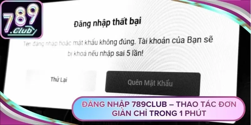 Đăng Nhập 789Club – Thao Tác Đơn Giản Chỉ Trong 1 Phút